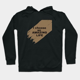 I choose an amazing life Hoodie